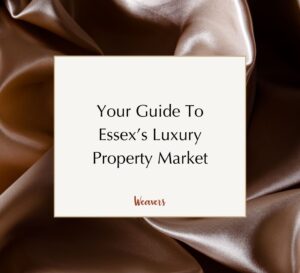 Your Guide To The Luxury Property Market In Essex