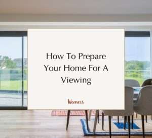 How to prepare your home for a viewing